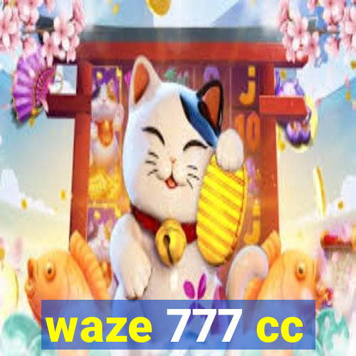 waze 777 cc